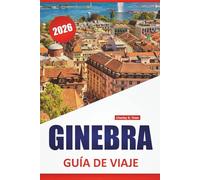 GINEBRA GUÍA DE VIAJE 2026: Las mejores cosas que hacer, paseos frente al lago, museos, gastronomía local, lugares culturales destacados y consejos de viaje para explorar el oeste de Suiza