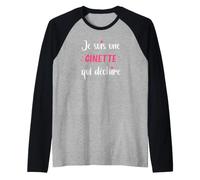 Ginette Je suis Une Ginette Qui déchire Manche Raglan