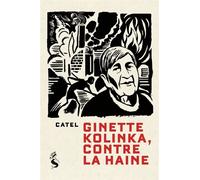 Ginette Kolinka, contre la haine Entretiens inédits et illustrés - Catel - la Sirène - broché - Témoignage