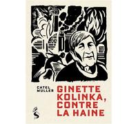 Ginette Kolinka, contre la haine Entretiens inédits et illustrés - Catel - la Sirène - broché - Témoignage