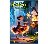Ginevra e il Flamenco come Rituale del Fuoco Segreto: Libri di storie Fantasy dove un mistero da risolvere che cambierà per sempre il modo in cui i ... il bullismo. Bambini e Ragazzi 9 -12 anni