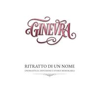 Ginevra - ritratto di un nome: onomastico, diffusione e storie memorabili
