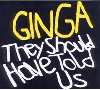 Ginga They Should Have Told Us