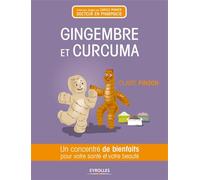 Gingembre et curcuma Un concentré de bienfaits pour votre santé et votre beauté. - Claire Pinson - Eyrolles - broché - Guide