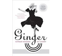 Ginger: My Story - The Academy Award-Winning Hollywood Memoir of Triumph and Faith
