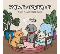 Ginger Hawks - Paws and Petals: A Cozy Plant Coloring Book: Cute Animals, Houseplants, Botanical Scenes & Cozy Coloring Pages for Relaxation, Mindfulness, and Creative Stress Relief
