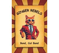 GINGER REBELS - BOND, CAT BOND: Pop Art Cat Journal, 6" x 9" with 140 lined pages
