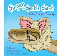 Ginger The Gentle Giant: A Tale Of Purpose And Courage
