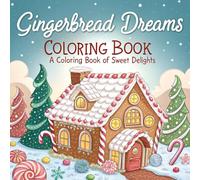 Gingerbread Dreams: Delicious Gingerbread Houses Coloring book for Adults and Kids Charming and Winter Relaxation and Christmas Joy: 50 Delightful Designs for Artistic Expression