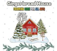Gingerbread House Coloring Book for All Ages: A Fun Christmas & Holiday Activity for Kids, Teens, and Adults - 40 Festive Pages of Sweet Houses to Color