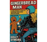 Gingerbread Man: A Girlfriend's Guide to Avoiding Men Who Breadcrumb