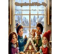 Gingerbread Mix-Up : A Hilarious Holiday Teamwork Story for Kids 6-9 | Friendship Path Book 3: When cookies go missing and chaos strikes, friendship saves the day!