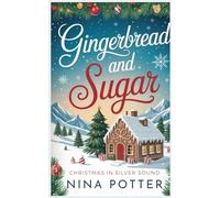 Gingerbread & Sugar: A Later in Life Friends to Lovers Small Town Christmas Romance