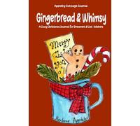 Gingerbread & Whimsy: A Cozy Christmas Journal for Dreamers & List-Makers from Appleby Cottage