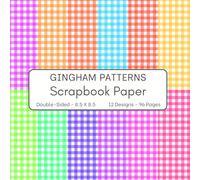 Gingham Patterns Scrapbook Paper: 96 Page Decorative Craft Paper, ideal for Scrapbooking, Collage, Mixed-Media Projects, Junk Journals, Card Making, Decoupage, Origami, Wrapping