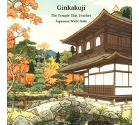 Ginkakuji: The Temple That Teaches Japanese Wabi-Sabi