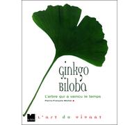 Ginkgo Biloba - L'arbre qui a vaincu le temps - Pierre-François Michel - Du Felin Eds - broché - Beau livre