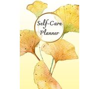 Ginkgo Leaf Cover: Self-Care Planner for daily reflection, planning, and restoring your inner peace, to help you stay on top of your physical and mental well-being, 120 pages, Size 6” x 9”.