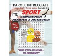 Ginnastica Ritmica e Artistica: Parole Intrecciate - Sport - per tutti (8+): Giochi stimolanti per divertirsi, ampliare il vocabolario e mantenere ... tempo libero, pause e momenti di relax