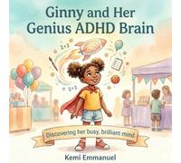 Ginny and Her Genius ADHD Brain: Discovering The Magic Inside Her Busy, Brilliant Mind
