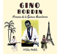 Gino Bordin - Virtuose de la Guitare Hawaiienne: 1930s Paris