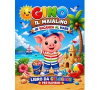 Gino il maialino in vacanza al mare: Libro da Colorare