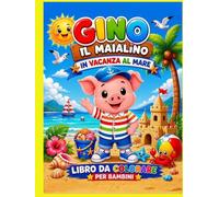 Gino il maialino in vacanza al mare: Libro da Colorare