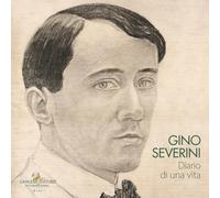 Gino Severini. Diario di una vita. Catalogo della mostra (Roma, 20 febbraio-14 marzo 2026)