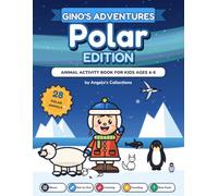 Gino's Adventure - Polar Edition: A Story Activity Book for Kids Ages 4-6 with Mazes, Dot-to-Dot, Spot the Difference, Puzzles and Coloring Pages