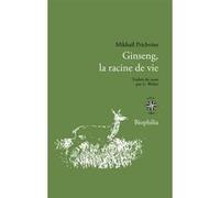 Ginseng, la racine de vie Mikhail Prichvine (Auteur)