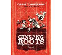 Ginseng Roots: A Memoir (Pantheon Graphic Library) by Craig Thompson [Hardback]