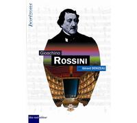 Gioachino Rossini - Gérard Denizeau - Bleu Nuit Eds - broché - Biographie