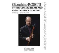 Gioachino Rossini - Introduction, Theme And Variations For Clarinet: Clarinet And Piano Charles Neidich 21st Century Series For Clarinet