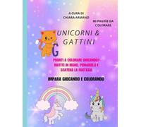 GIOCA & COLORA: Unicorni & Gattini e altro
