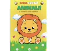 Gioca con gli animali: Il mio primo libro di attività
