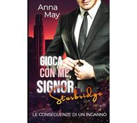 Gioca con Me, Signor Sturbridge: Le Conseguenze di un Inganno