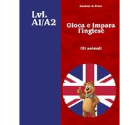 Gioca e impara l'inglese: Impara l'inglese da zero con Wordfind a tema animali, guida alla pronuncia IPA e oltre 300 parole. 25 unità progressive per tutte le età | Livelli A1-A2