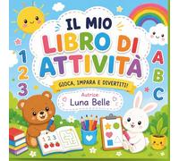 Gioca, impara e divertiti!: Il mio libro di attività per imparare giocando e vivere avventure magiche.