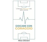 Giocare con coraggio: La fisica del gioco invisibile nello sport e nella vita