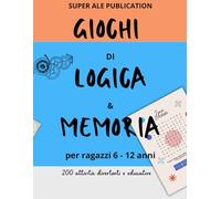 Giochi di Logica e Memoria: divertenti giochi per stimolare la mente per ragazzi 6 - 12 anni