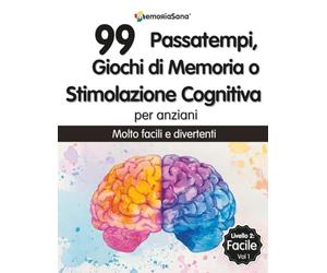 Giochi di Memoria, Passatempi o Stimolazione Cognitiva per Anziani: 99 Esercizi a Grandi Caratteri Facili per Allenare la Memoria e Divertirsi. Ideale ... Demenza o Alzheimer. Livelo 2: Facile Vol 1
