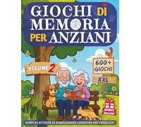GIOCHI DI MEMORIA PER ANZIANI 2: Libro 600+ Nuovi Giochi ed Esercizi XXL per Demenza Senile e Alzheimer - Semplici Attività di Stimolazione Cognitiva con Caratteri Grandi per Terza Età