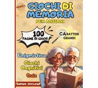 GIOCHI DI MEMORIA PER ANZIANI: Enigmistica, Quiz e Attività cognitive per allenare la mente divertendosi, migliorare l’umore e l’attenzione - Caratteri grandi XXL