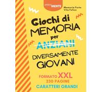 Giochi di Memoria per Anziani: Libro di attività e giochi di memoria coinvolgenti in formato XXL a caratteri grandi, ideale per stimolare la mente e mantenerla giovane e attiva