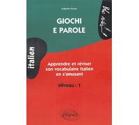 Giochi E Parole Niveau 1 - Apprendre Et Réviser Le Vocabulaire Italien En S'amusant