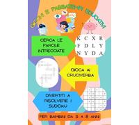 Giochi e passatempi educativi, Enigmi, parole nascoste e numeri magici per stimolare la logica, la concentrazione e la fantasia per Bambini dai 5 agli ... facili e divertenti per imparare giocando
