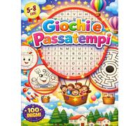 Giochi e Passatempi: Enigmistica e attivita per bambini 5-8 anni, + 100 enigmi: Intrusi, Trova le differenze, Labirinti, Parole intrecciate e unisci i puntini.