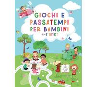 Giochi e passatempi per bambini 4-7 anni: Oltre 100 Pagine per Scoprire la Mia Prima Enigmistica, Labirinti, Unisci i Puntini e Disegni da Colorare