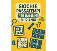 Giochi e Passatempi Per Bambini 8-12 Anni: +100 Enigmi con soluzioni stimolano memoria, attenzione, ragionamento con livelli progressivi adatti a momenti di relax.