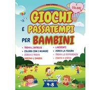 Giochi e Passatempi per bambini: anni 4, 5, 6, 7 e 8. Edizione a Colori.: Passatempi educativi, enigmistica bambini, cerca e trova bambini, trova le differenze e molto altro!